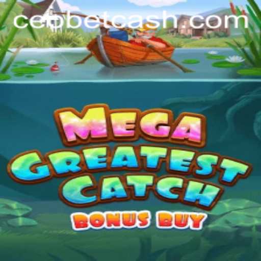 Discover the Thrills of MegaGreatestCatchBonusBuy with CEO.BET